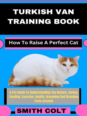 cover image of TURKISH VAN TRAINING BOOK How to Raise a Perfect Cat
